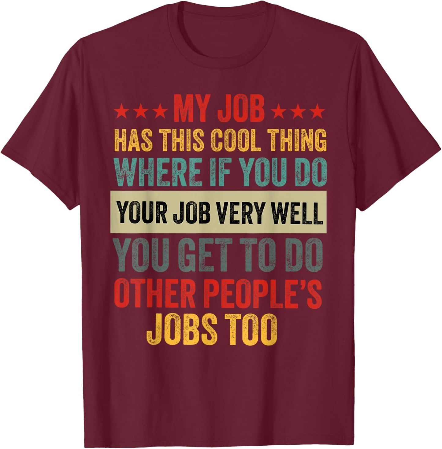 My Job has This Cool Thing Funny Work Office Humor Job Sayin T-Shirt - T-Shirt | Maroon