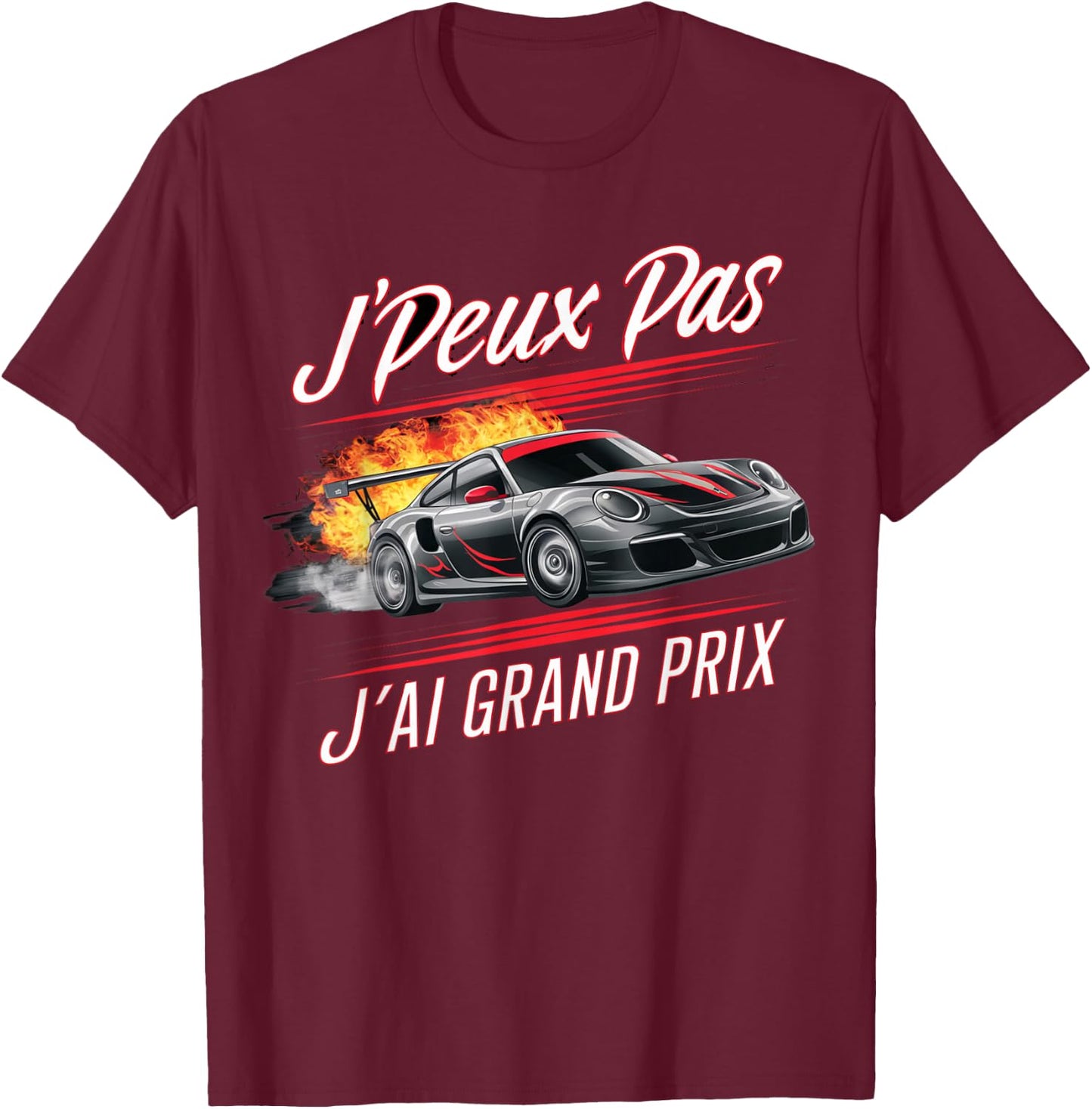 J'peux Pas J'ai Grand Prix Humour Racing Car Gift , Black, S T-Shirt - T-Shirt | Maroon