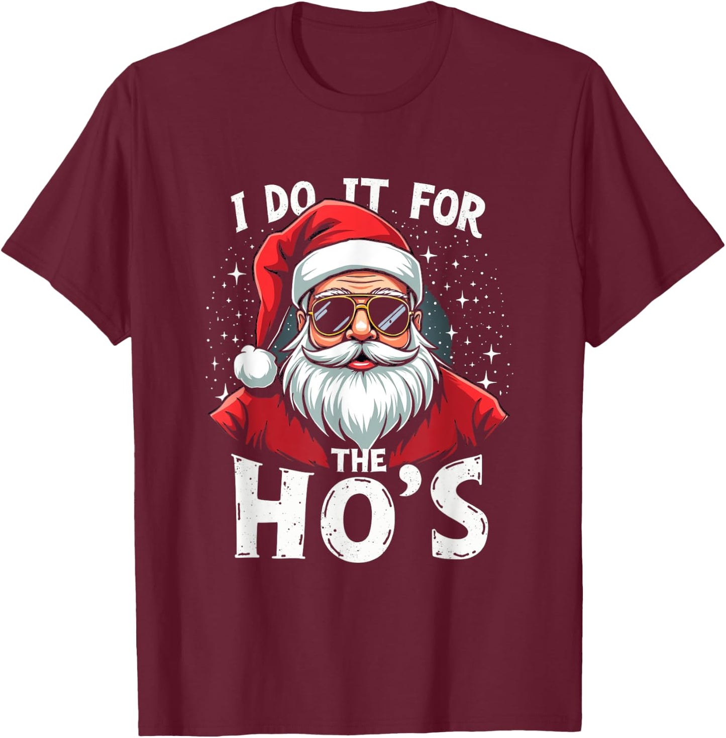 Funny Holiday X-Mas Apparel I DO IT FOR THE HO'S Humorous Holiday T-Shirt - T-Shirt | Maroon