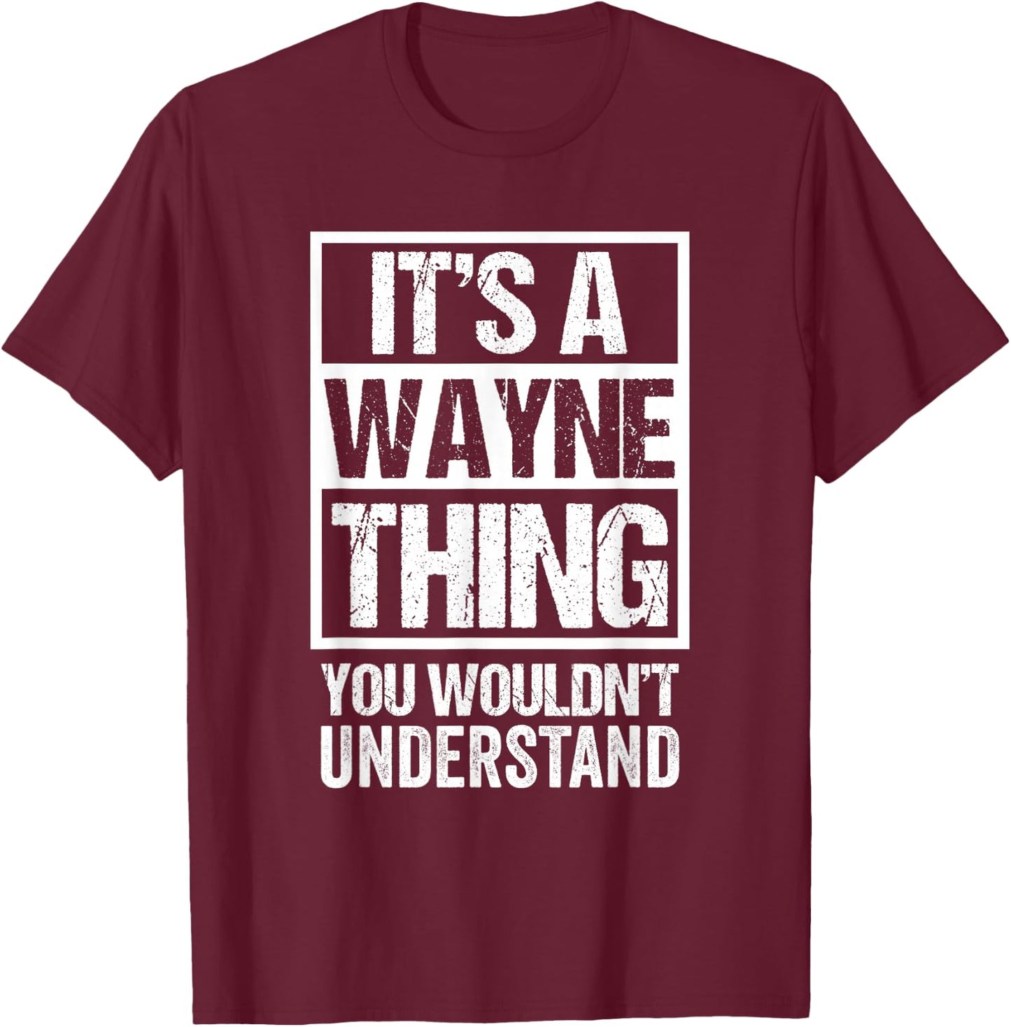 It's A Wayne Thing You Wouldn't Understand - First Name T-Shirt - T-Shirt | Maroon