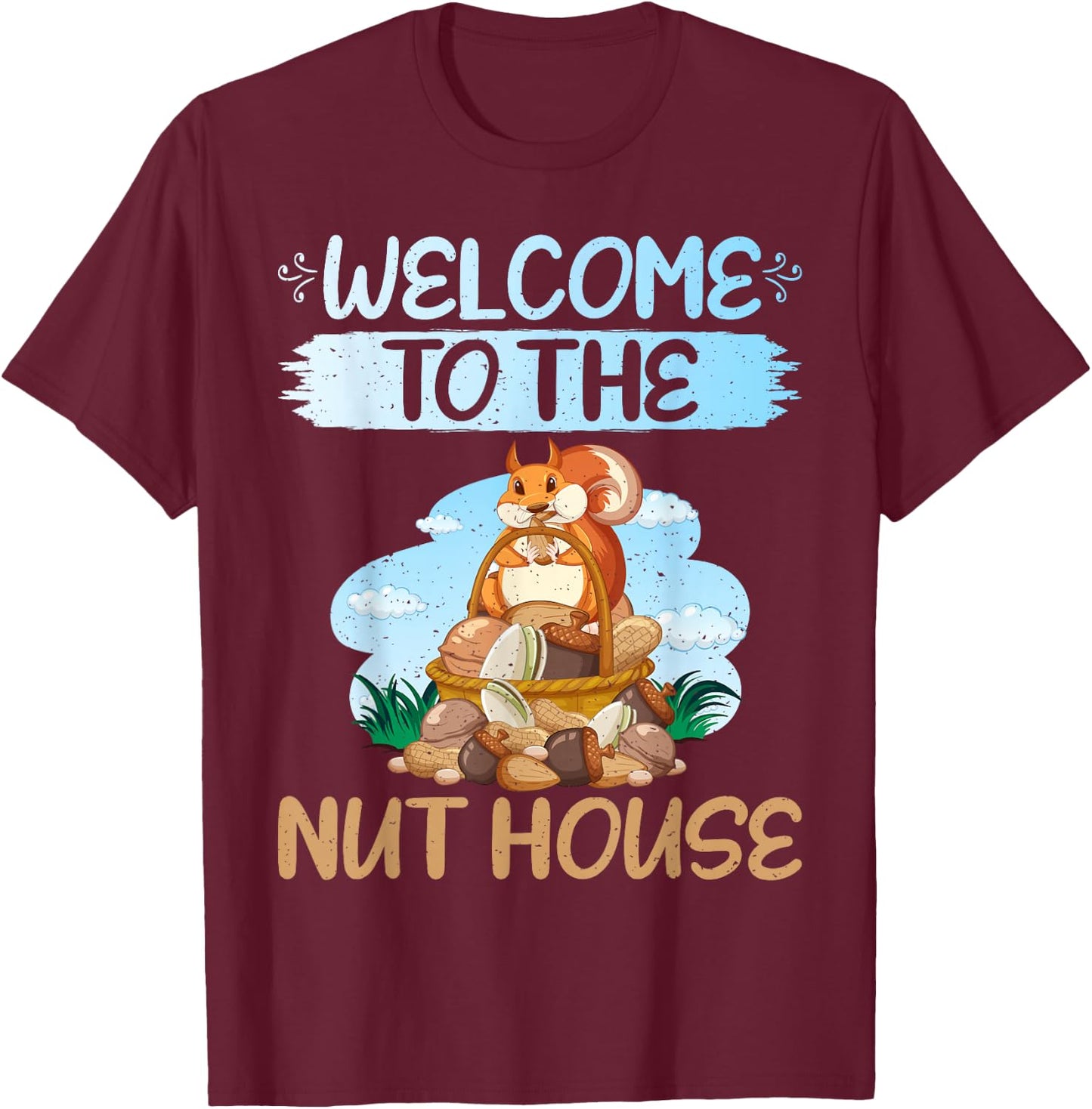 Welcome to the Nut House Squirrel T-Shirt - T-Shirt | Maroon