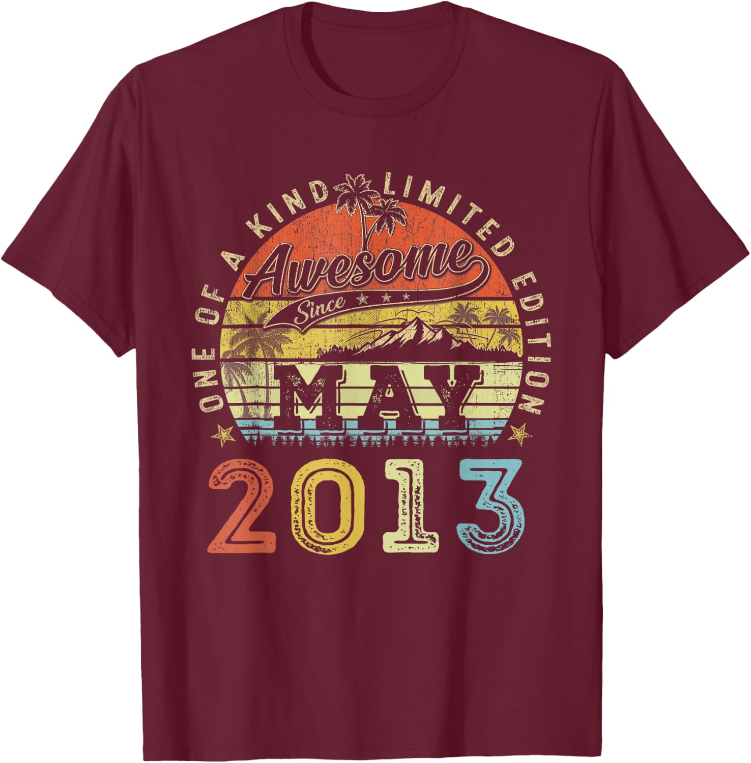 13 Limited Edition 2013 One of a Kind Mai 13. Geburtstag T-Shirt - T-Shirt | Maroon