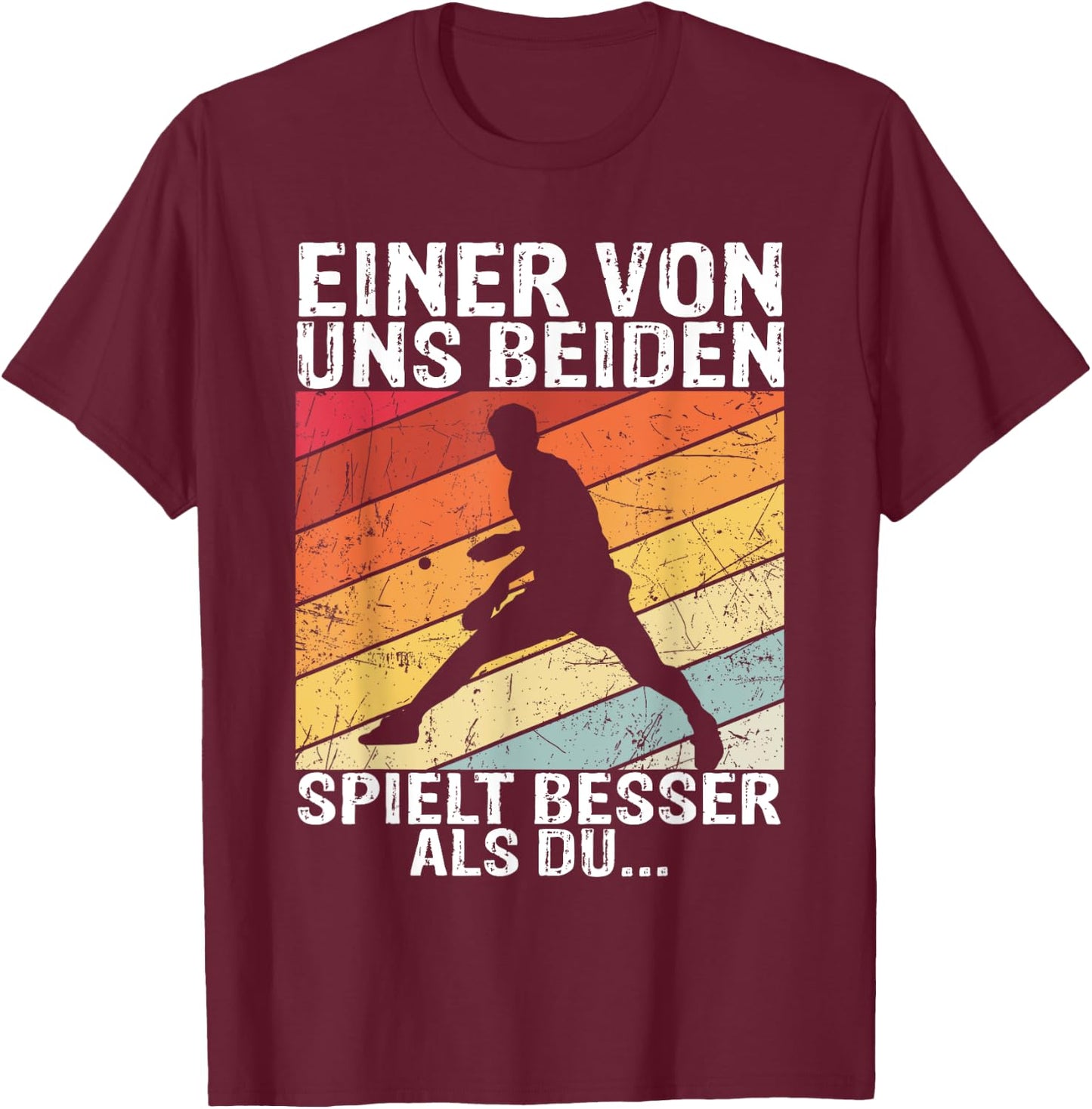 Tischtennis - Einer von uns beiden spielt besser als du T-Shirt - T-Shirt | Maroon
