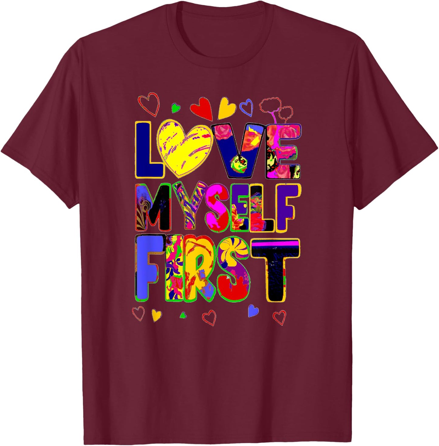 Love Myself First Design 3 T-Shirt - T-Shirt | Maroon