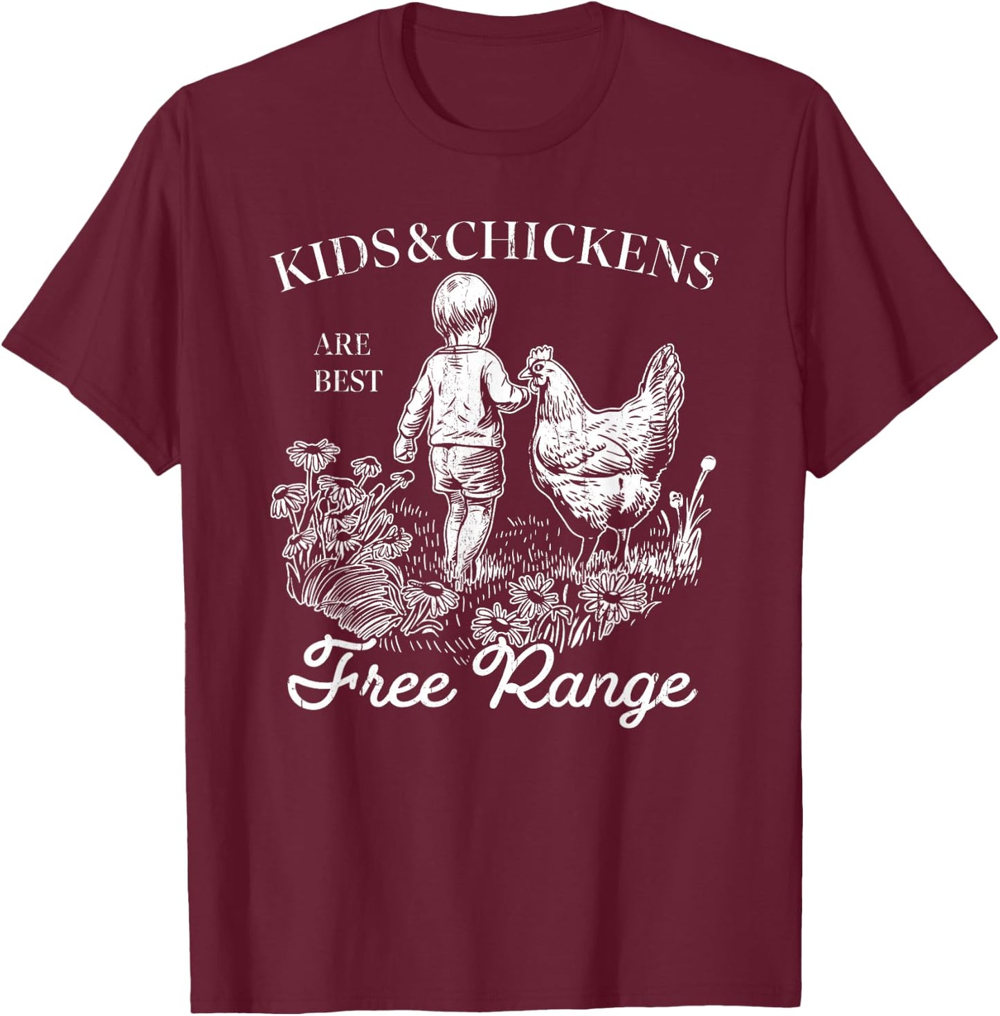 Kids & Chickens Are Best Free Range, Home Sweet Homestead T-Shirt - T-Shirt | Maroon