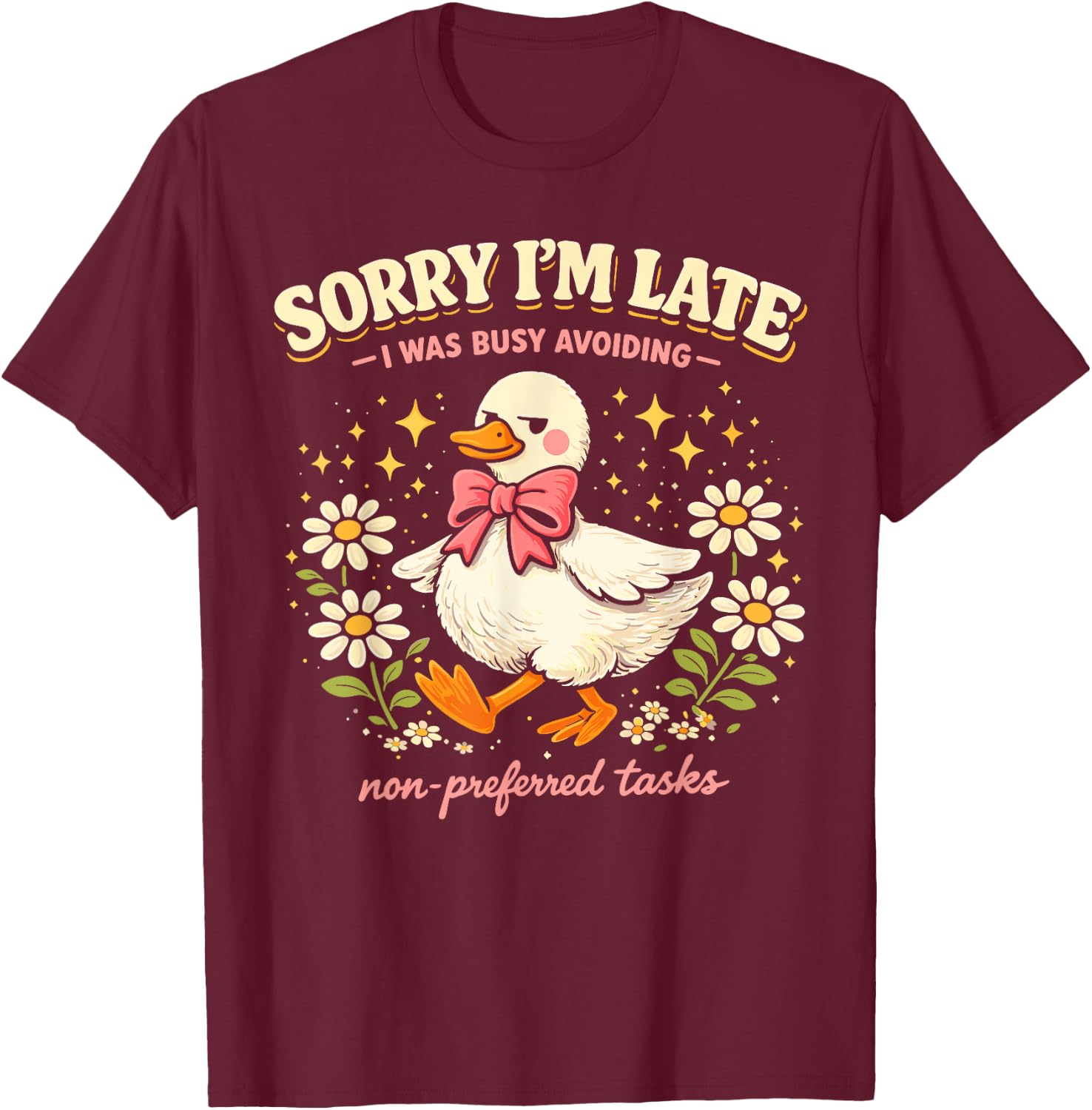 Sorry Im Late Avoiding Non Preferred Tasks Funny Introvert T-Shirt - T-Shirt | Maroon
