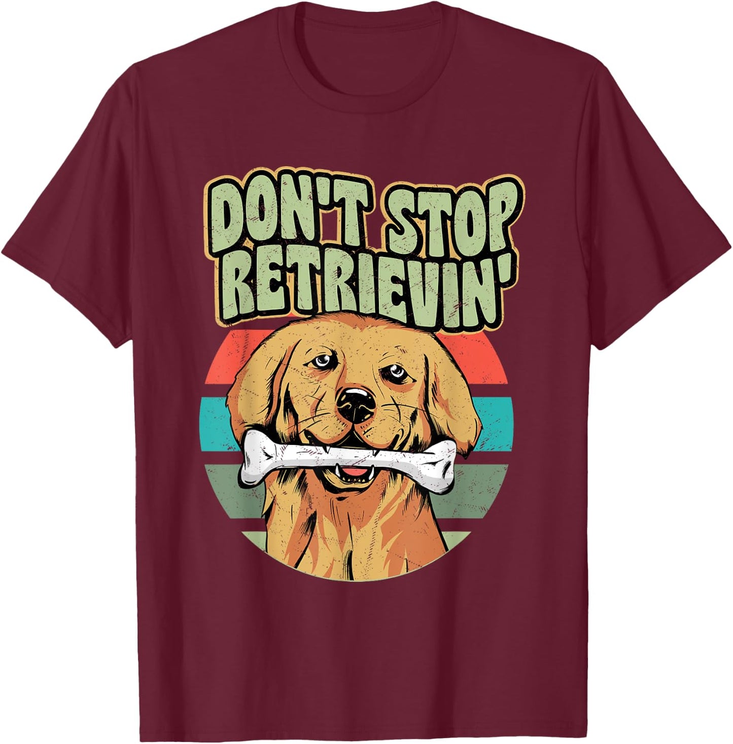 Don't Stop Retrievin' Owner Golden Retriever T-Shirt - T-Shirt | Maroon