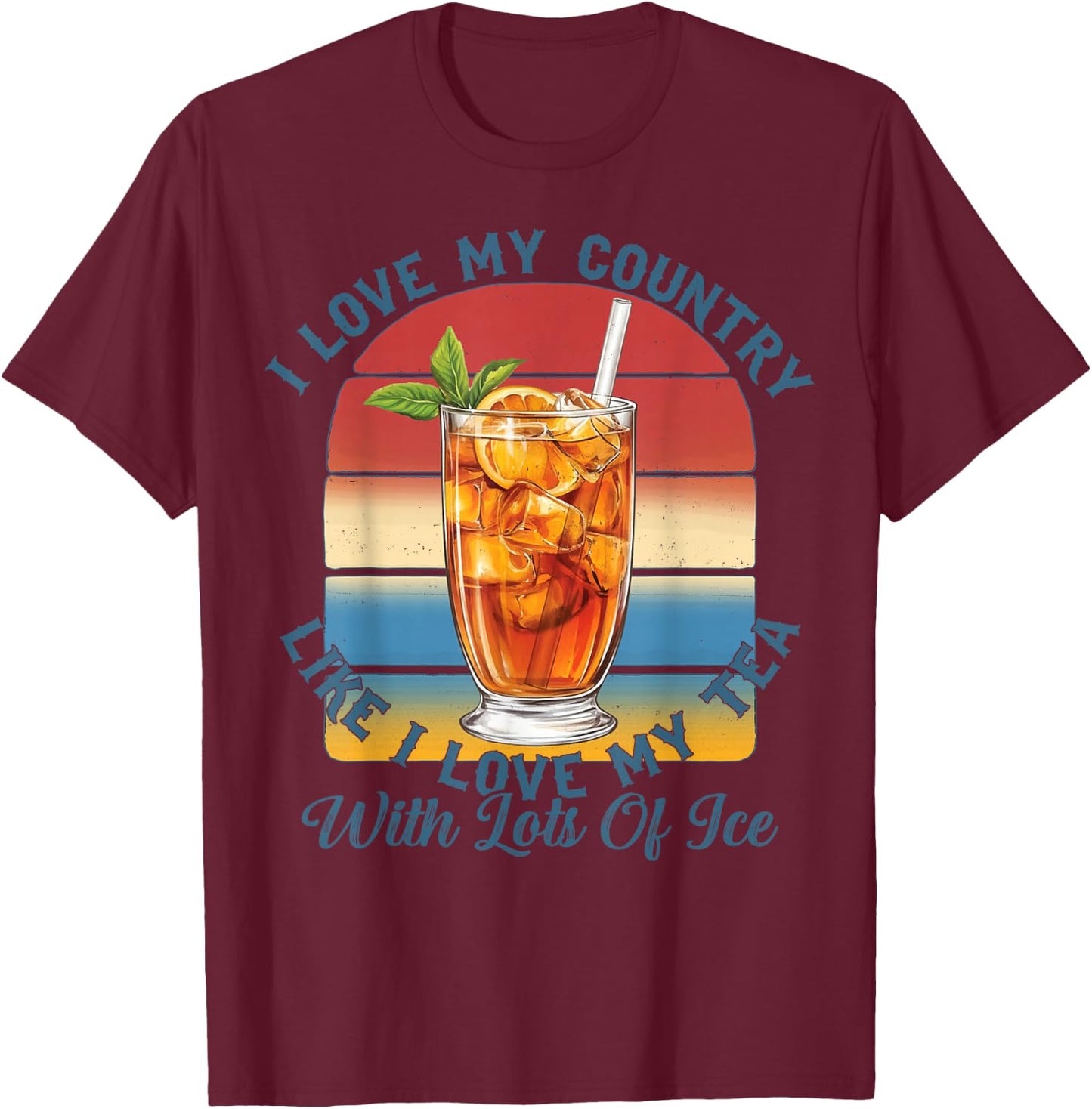 I Love My Country Like My Tea with Lots of Ice Funny T-Shirt - T-Shirt | Maroon