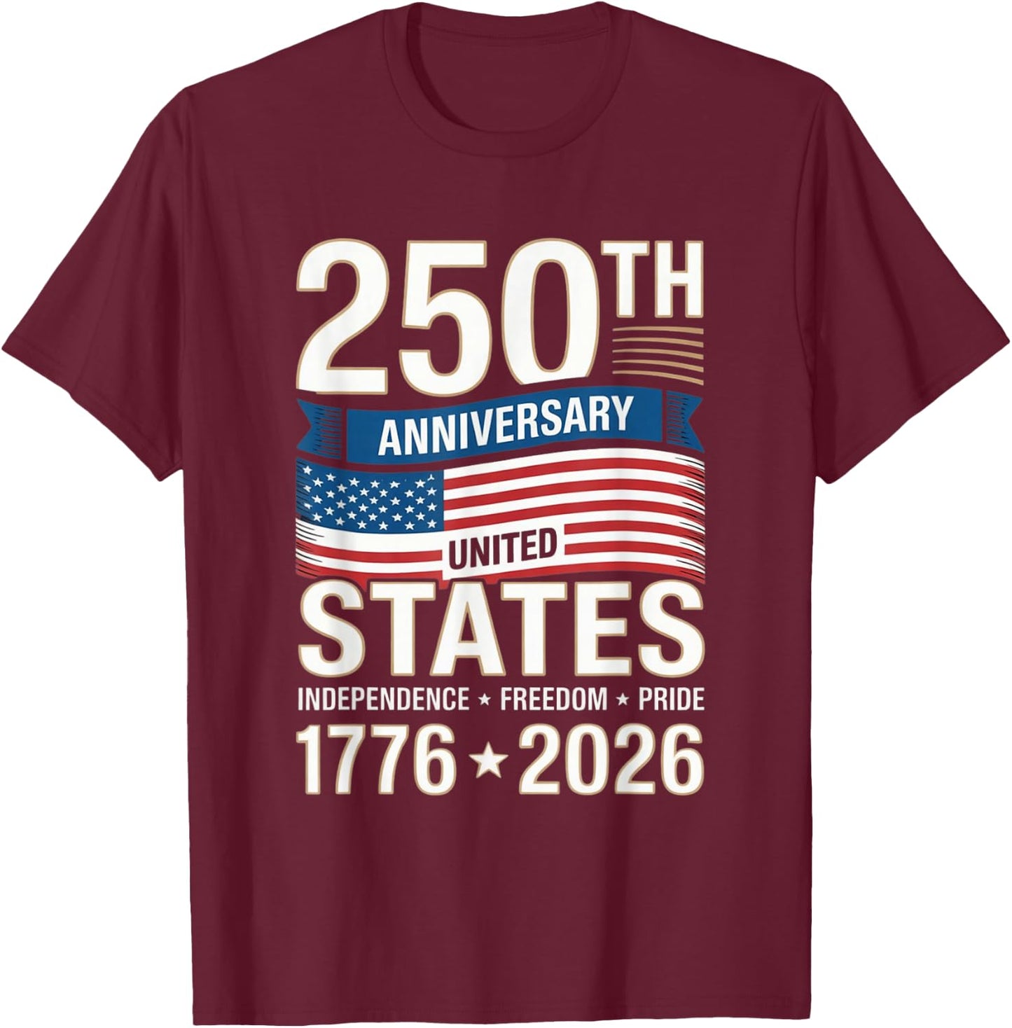 250 Anniversary USA 4th of July Patriotic 250 Years American T-Shirt - T-Shirt | Maroon
