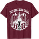 Feminist You Can't Burn Us All T-Shirt - T-Shirt | Maroon