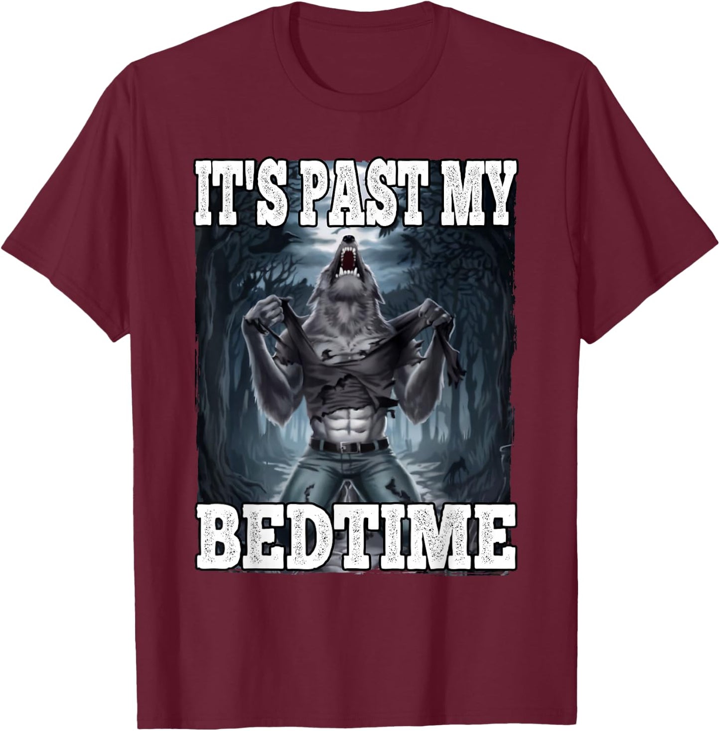 It's Past My Bedtime Funny Werewolf Meme T-Shirt - T-Shirt | Maroon