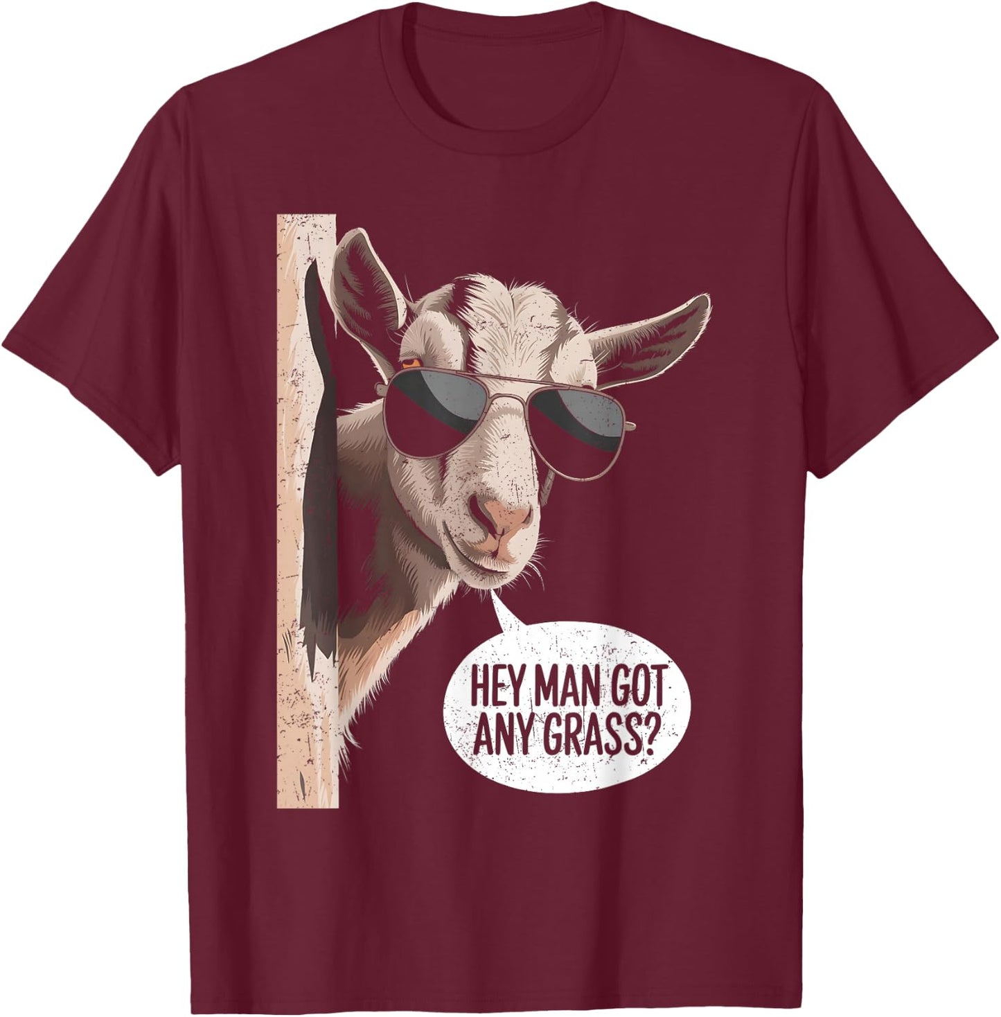 Goat Lover Farmer Hey Got Any Grass? Funny Goat Distressed T-Shirt - T-Shirt | Maroon