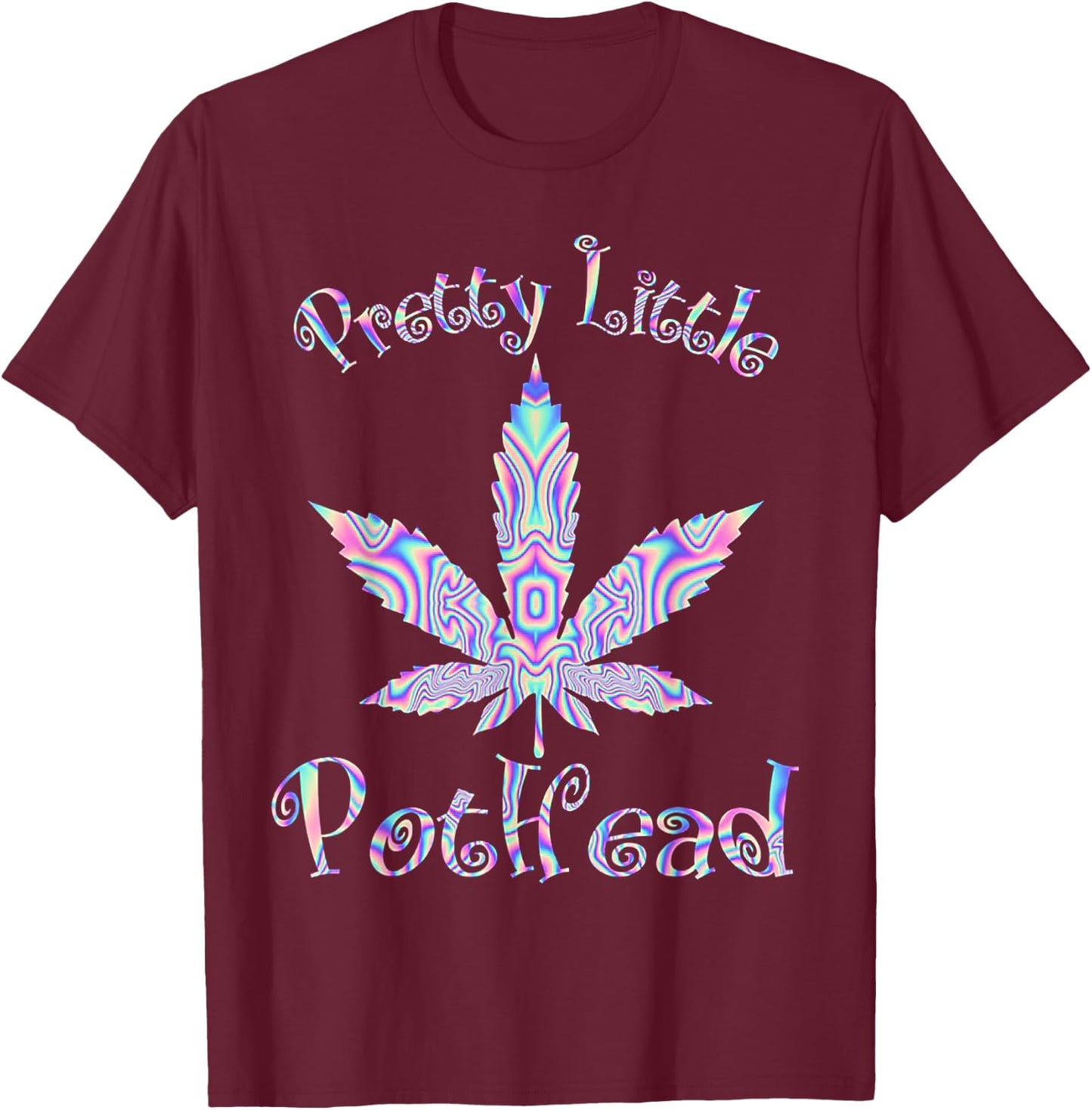 Pretty Little Pothead Weed Canabias 420 T-Shirt - T-Shirt | Maroon