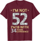I'm Not 52 I'm 18 with 34 Years Experience Funny 52nd b-day T-Shirt - T-Shirt | Maroon