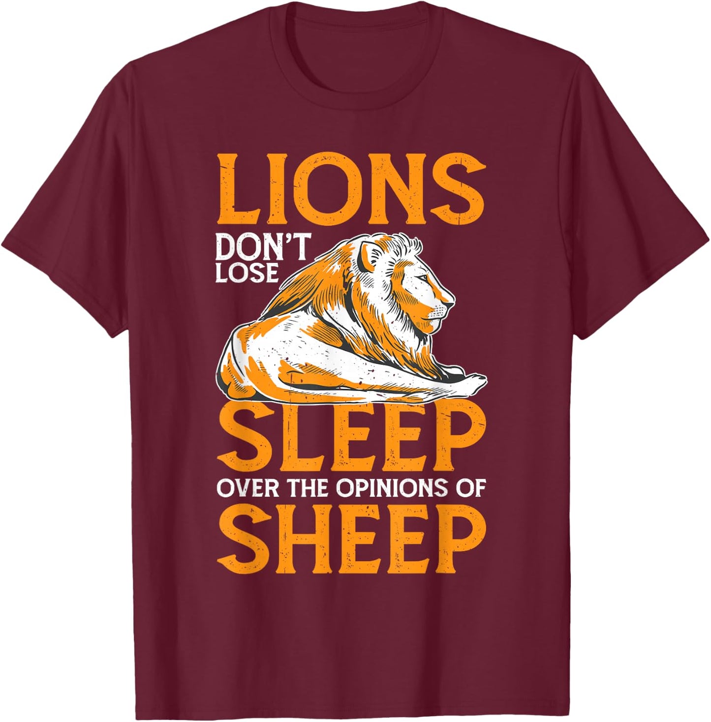 Lions Don't Lose Sleep Over The Opinions Of Sheep T-Shirt - T-Shirt | Maroon