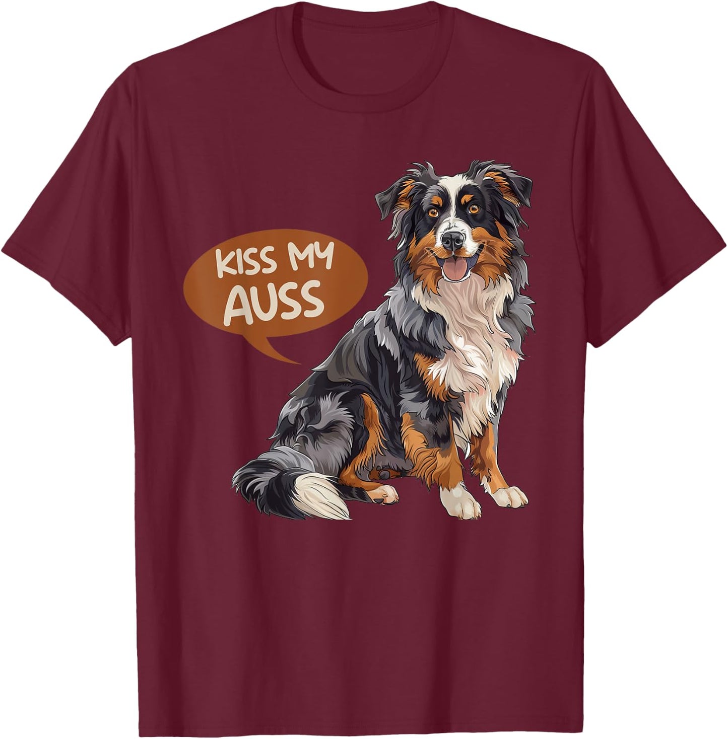 Austrailian Shepherd KISS MY AUSS Funny Dog Owner Men Women T-Shirt - T-Shirt | Maroon