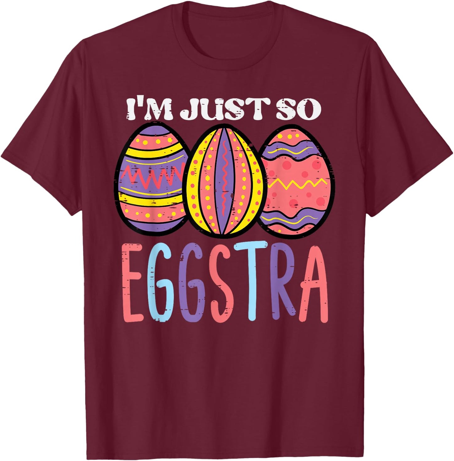 Easter Im So Eggstra Eggs Cute Women Girls Kids Toddler Teen T-Shirt - T-Shirt | Maroon