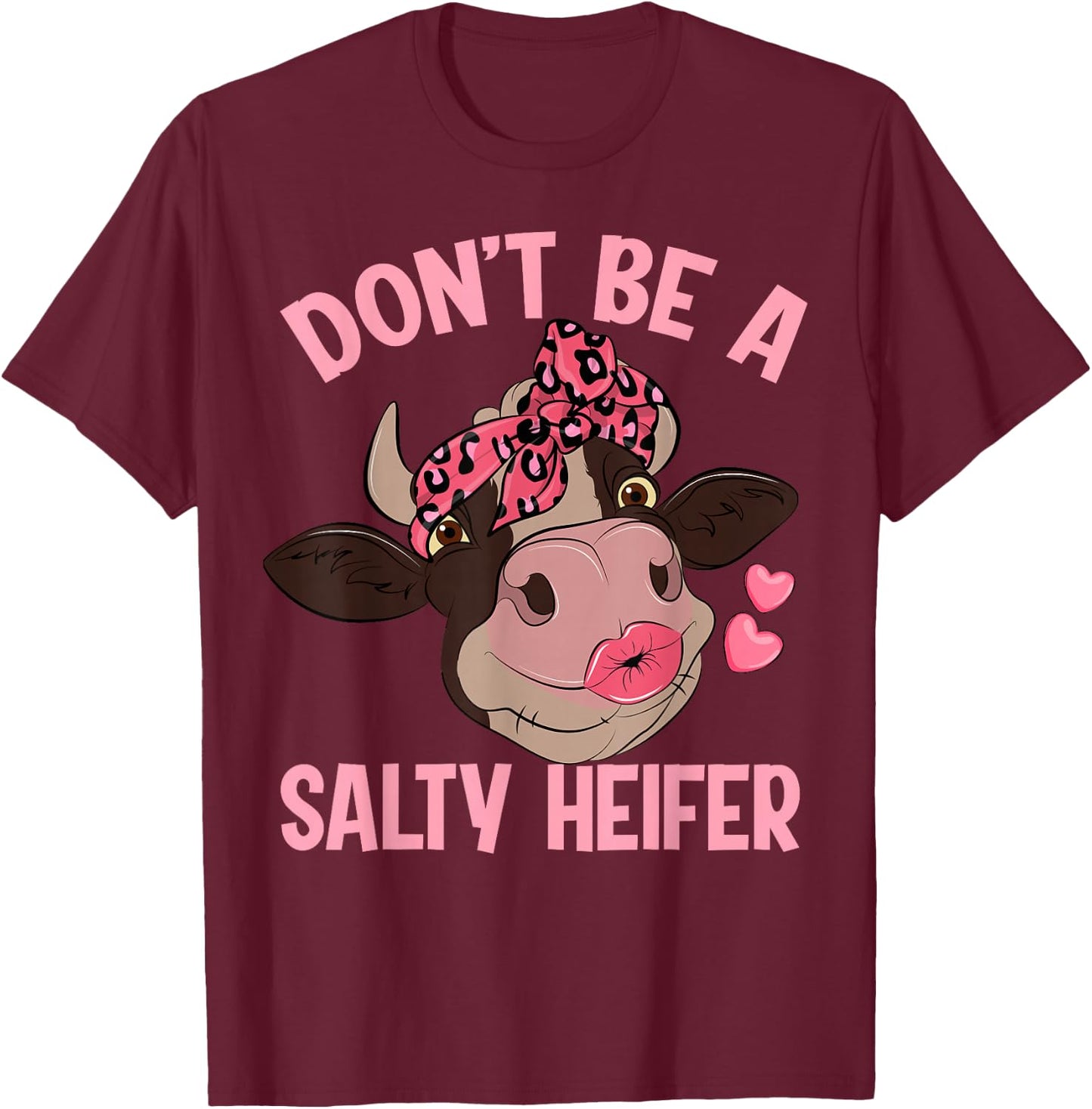 Don't Be A Salty Heifer T-Shirt - T-Shirt | Maroon