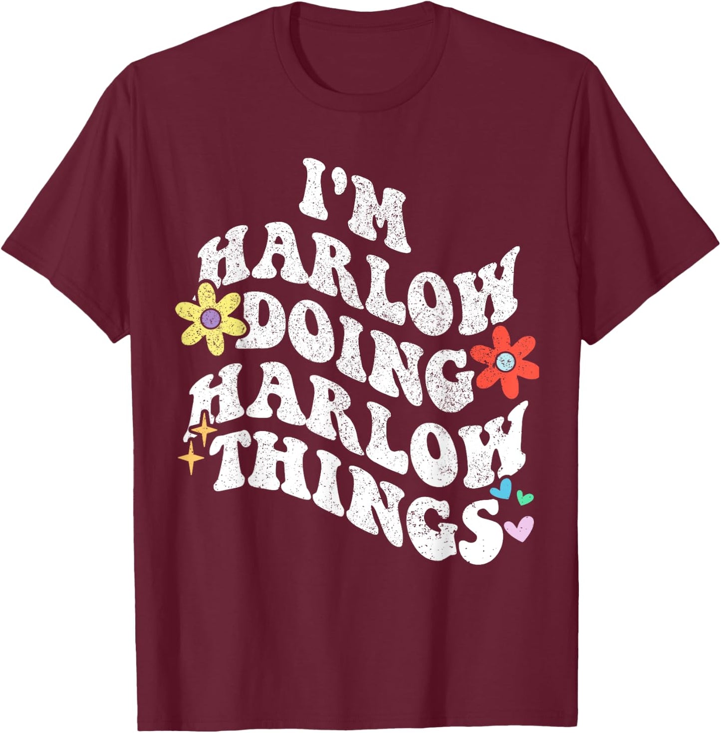 Retro Groovy Im HARLOW Doing HARLOW Things Funny Mother's T-Shirt - T-Shirt | Maroon