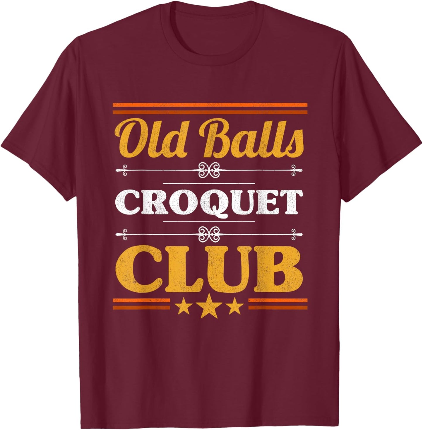 Old Balls Croquet Club Mallet Wickets Enthusiast Lawn Game T-Shirt - T-Shirt | Maroon