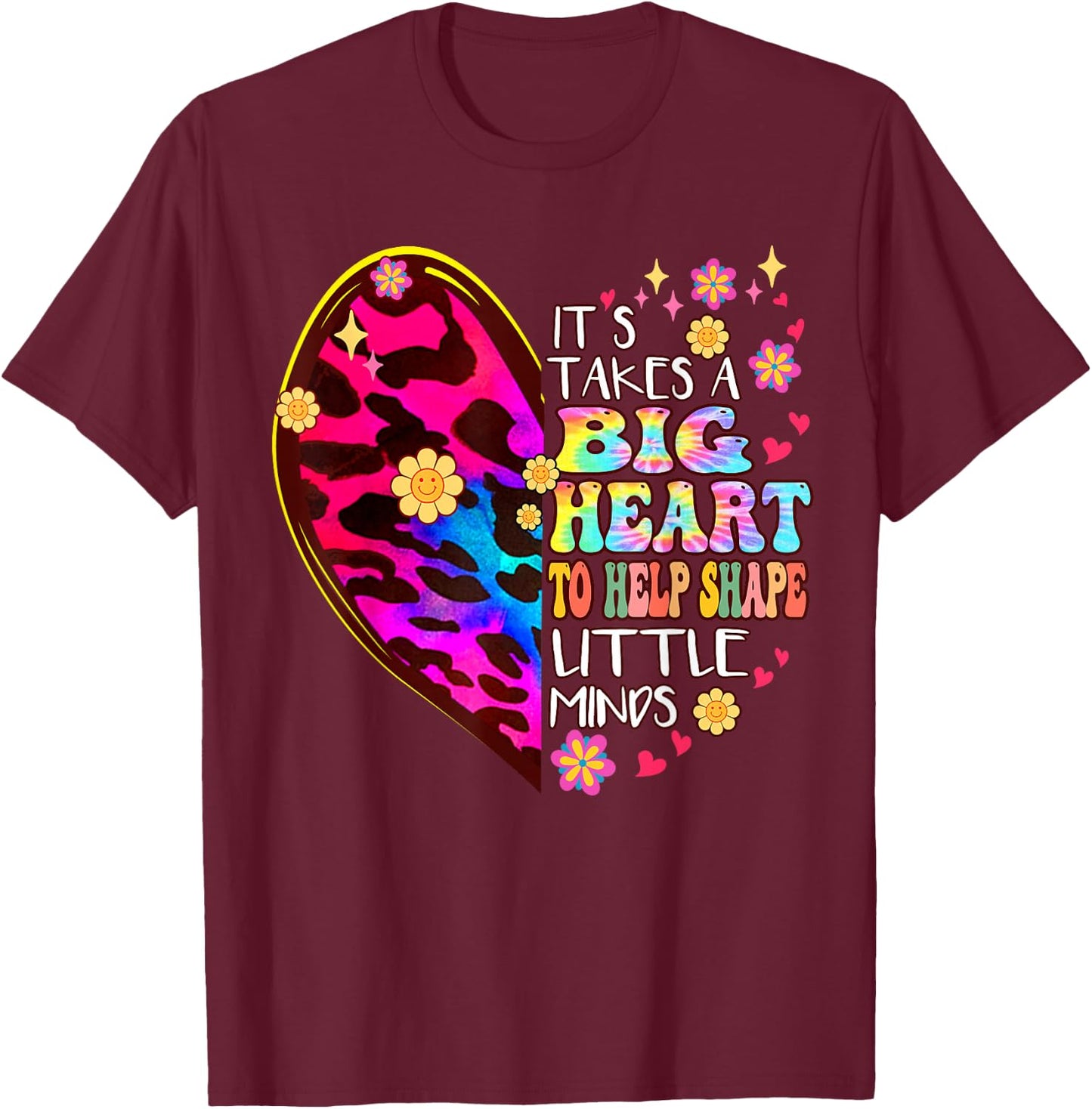 It takes a big Heart to Help Shape Little Minds Tie Dye T-Shirt - T-Shirt | Maroon