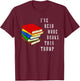 I've Read More Books Than Trump - Funny Political Joke / Gag T-Shirt - T-Shirt | Maroon
