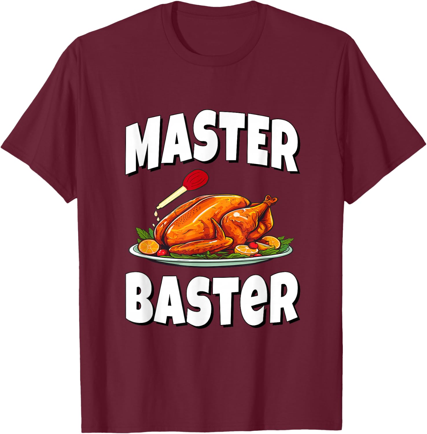 Master Baster - Thanksgiving Turkey T-Shirt - T-Shirt | Maroon