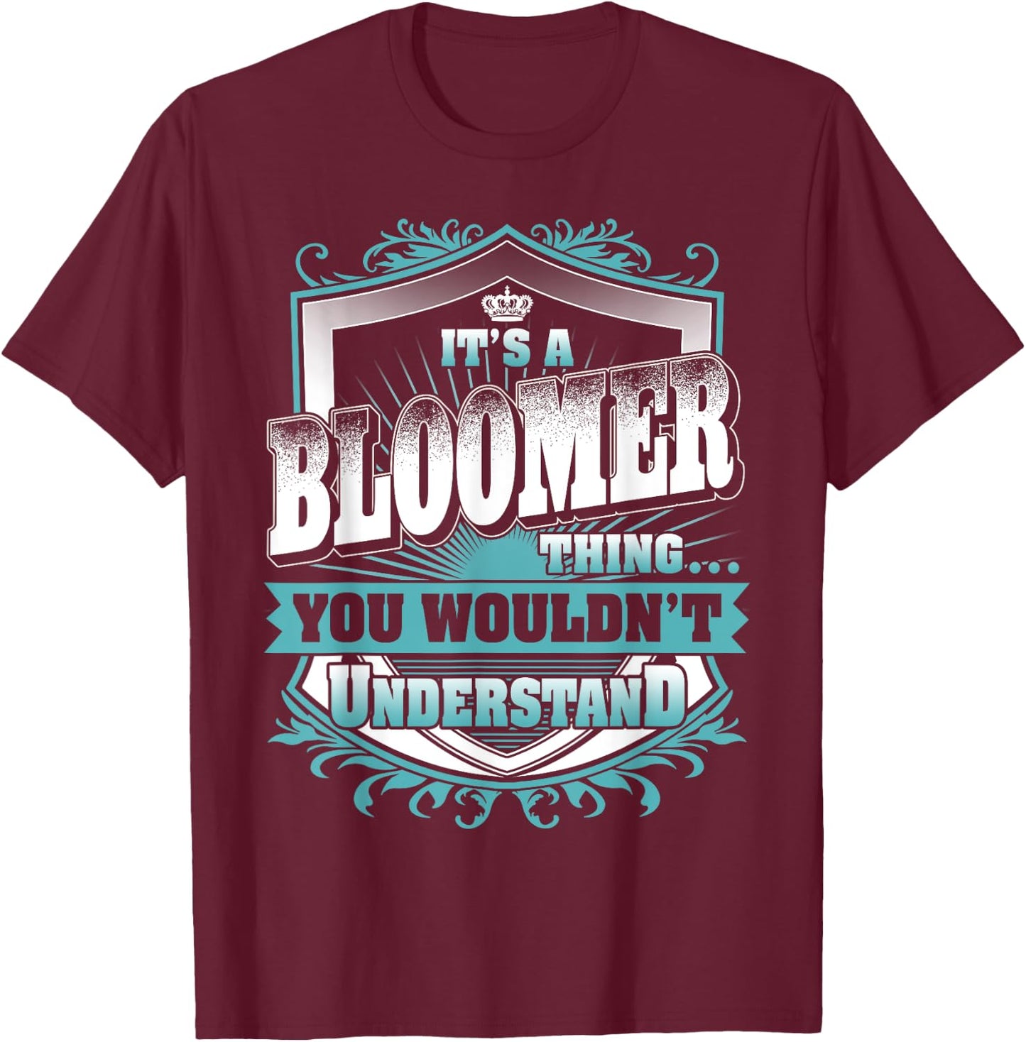 It's A BLOOMER Thing You Wouldn't Understand Family Name T-Shirt - T-Shirt | Maroon