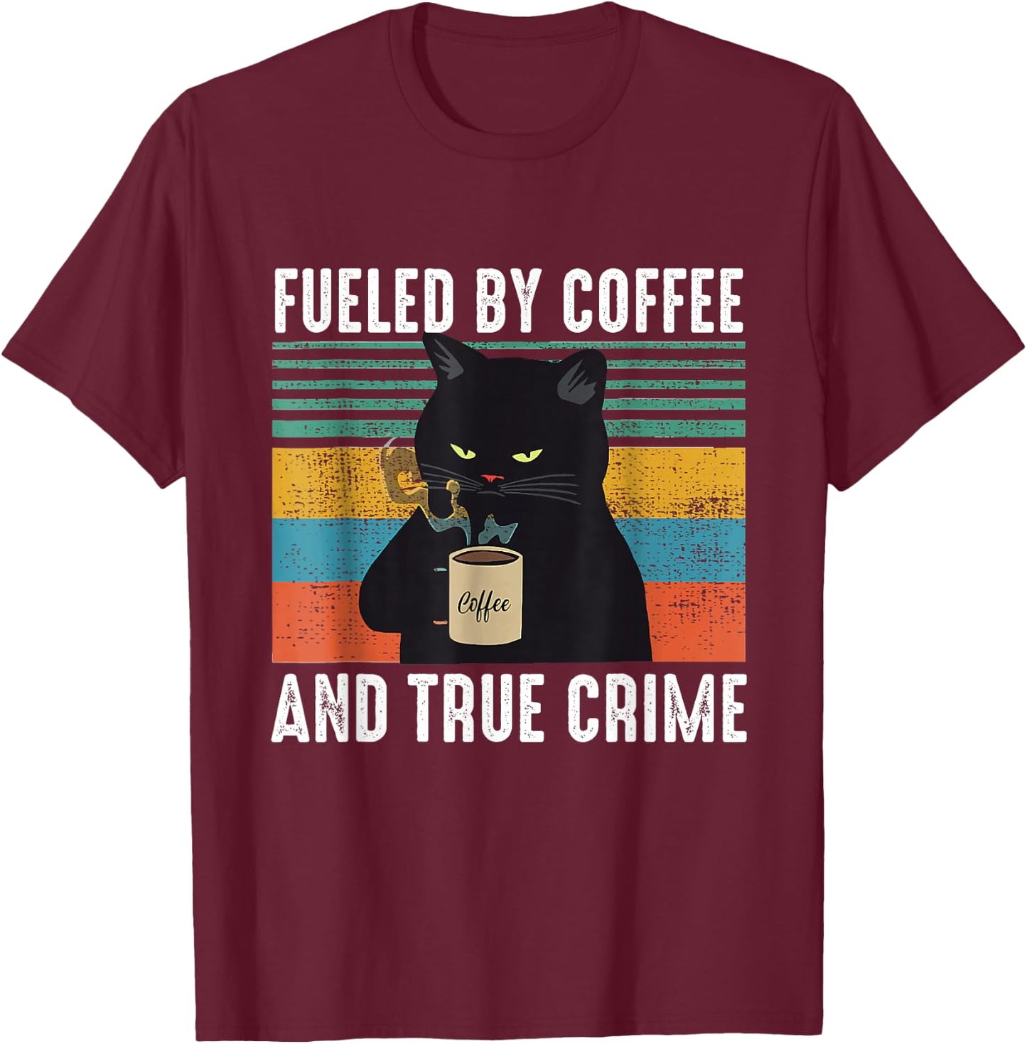 Funny Vintage Fueled by Coffee and True Crime for Cat Lovers T-Shirt - T-Shirt | Maroon