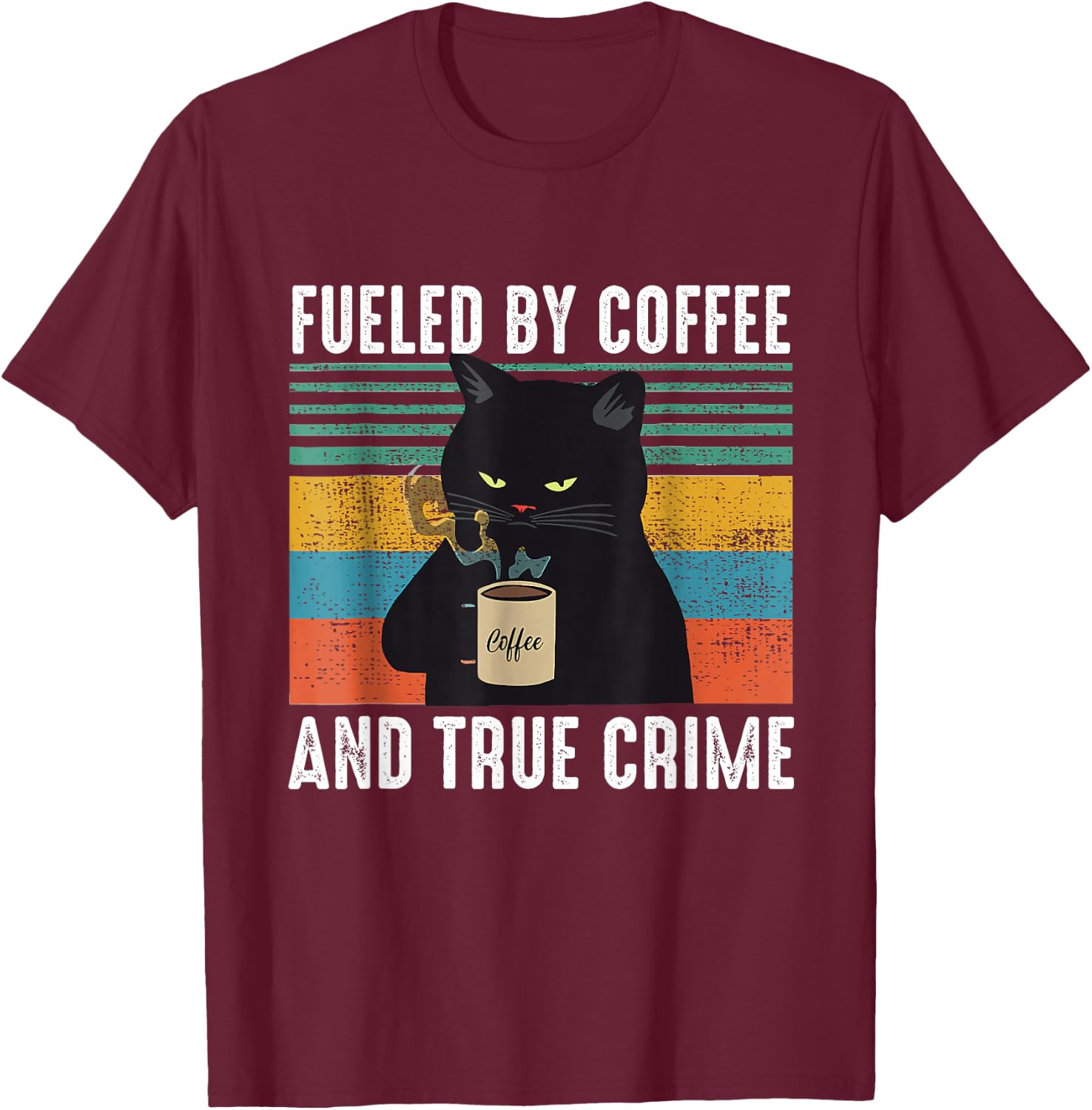 Funny Vintage Fueled by Coffee and True Crime for Cat Lovers T-Shirt - T-Shirt | Maroon
