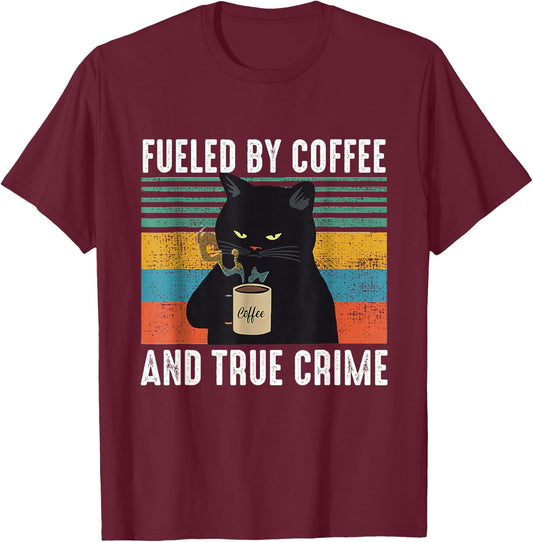 Funny Vintage Fueled by Coffee and True Crime for Cat Lovers T-Shirt - T-Shirt | Maroon