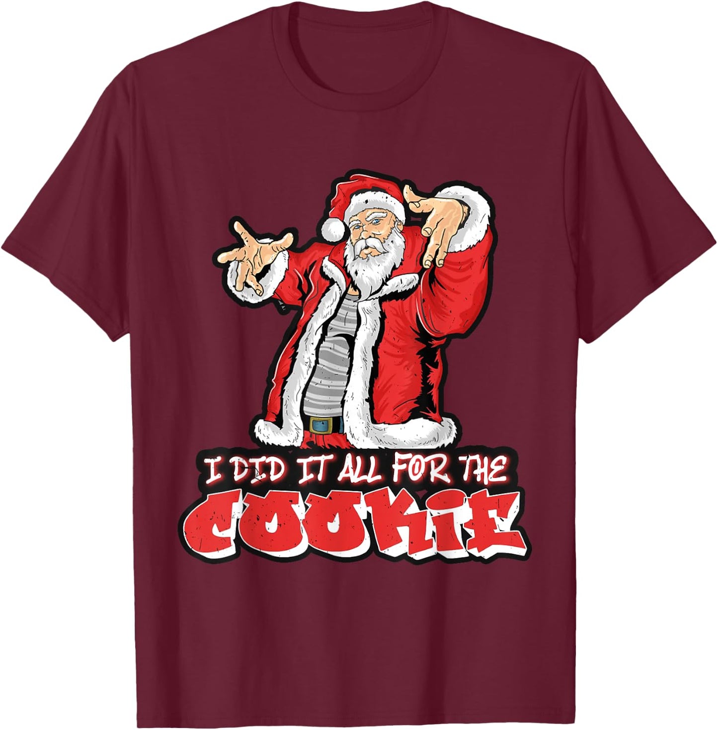 All For The Cookie Funny Santa Funny Christmas T-Shirt - T-Shirt | Maroon