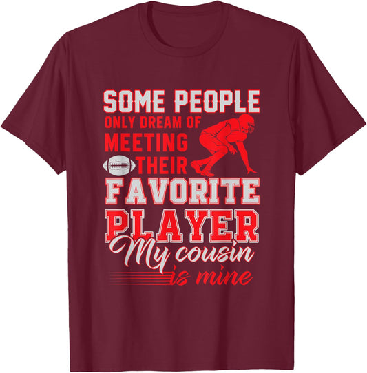 Cousin Football Shirt-My Favorite Player is My Cousin T-Shirt - T-Shirt | Maroon