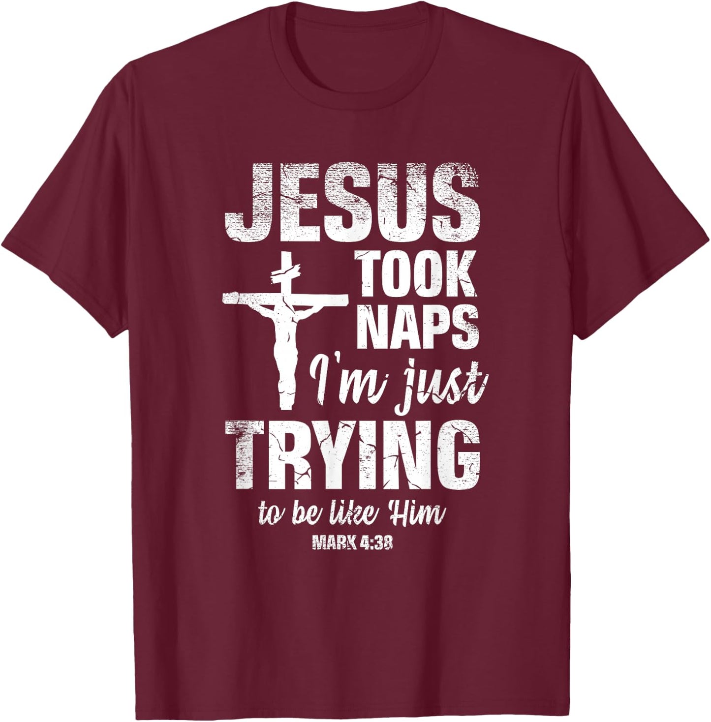 Jesus Took Naps I'm Just Trying To Be Like Him Christian T-Shirt - T-Shirt | Maroon