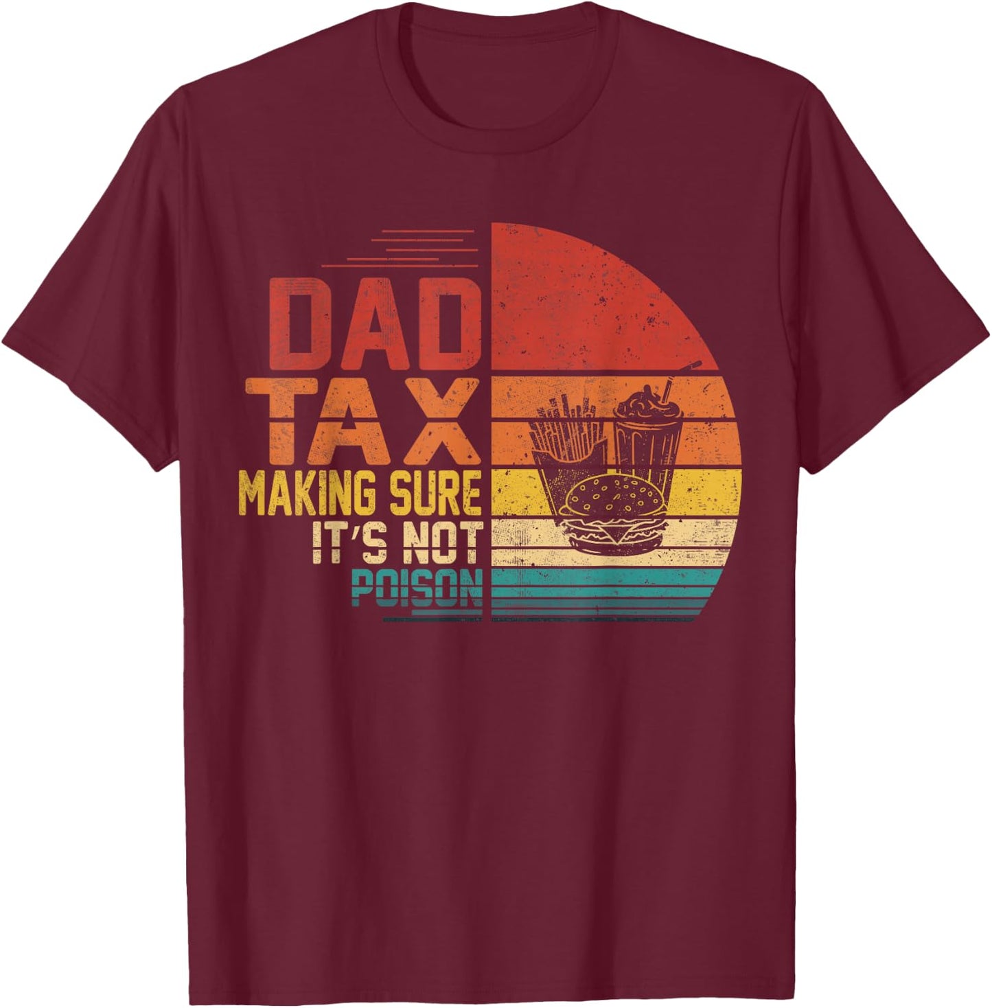 Vintage Dad Tax Making Sure It's Not Poisoned Funny Father T-Shirt - T-Shirt | Maroon