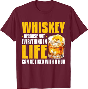 Whiskey Because Not Everything In Life Can Be Fixed Bourbon T-Shirt - T-Shirt | Maroon