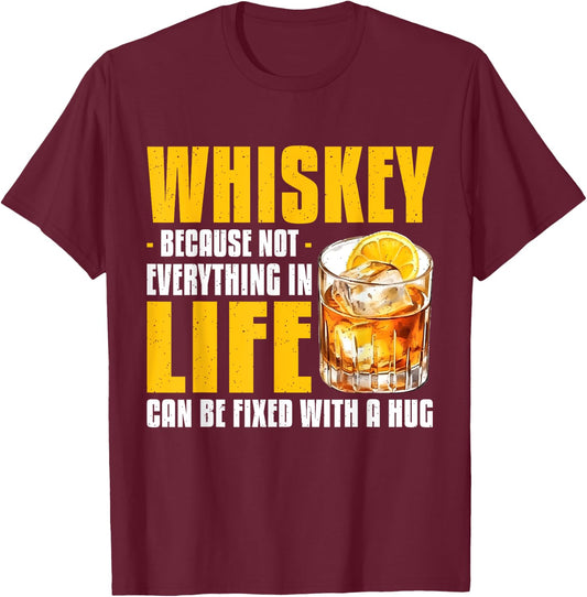Whiskey Because Not Everything In Life Can Be Fixed Bourbon T-Shirt - T-Shirt | Maroon
