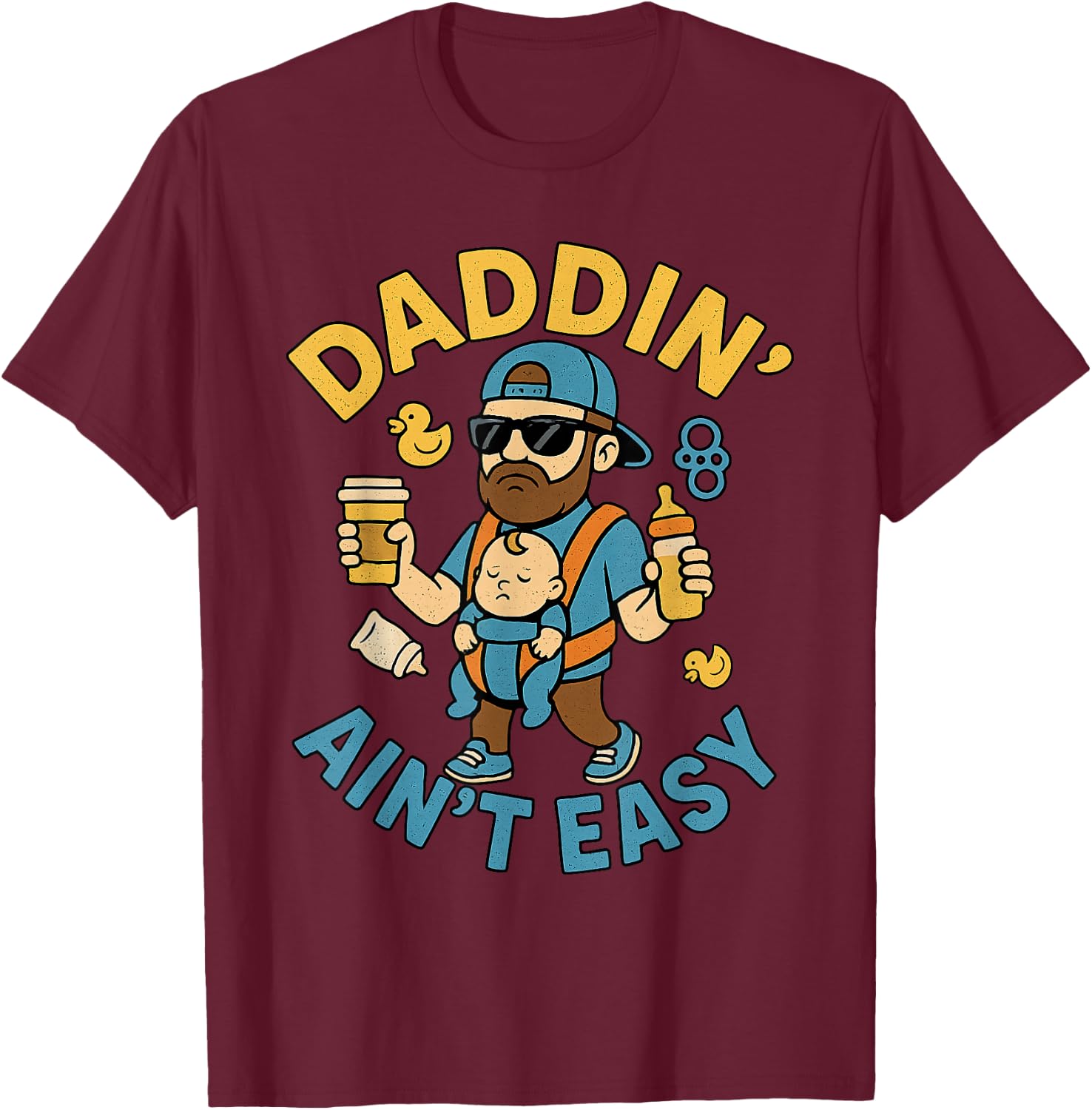 Daddin Ain’t Easy Funny Cool Dad Baby Coffee Diaper Humor T-Shirt - T-Shirt | Maroon