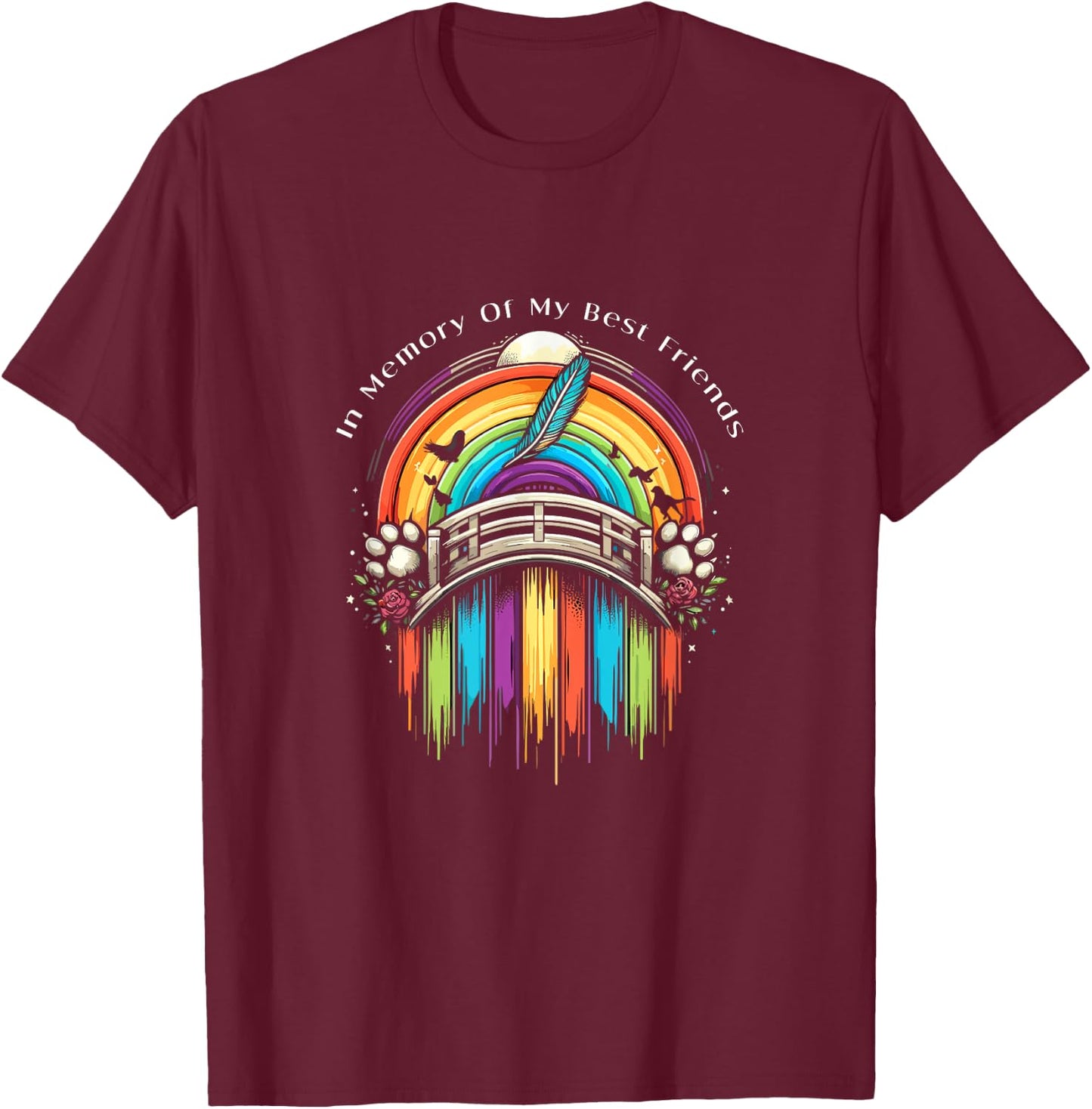 In Memory Of My Best Friends Rainbow Bridge Beloved Pet Loss T-Shirt - T-Shirt | Maroon
