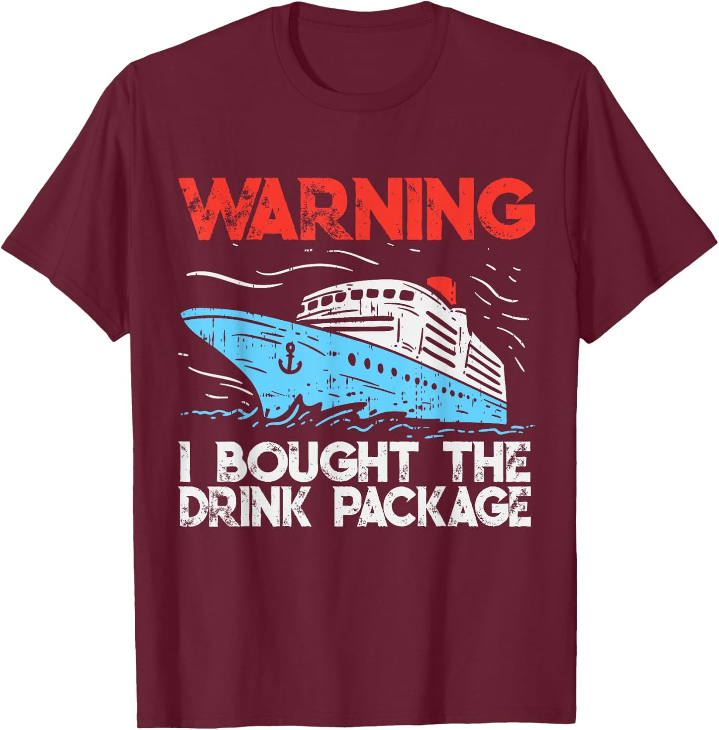 Warning I Bought The Drink Package Funny Cruise T-Shirt - T-Shirt | Maroon