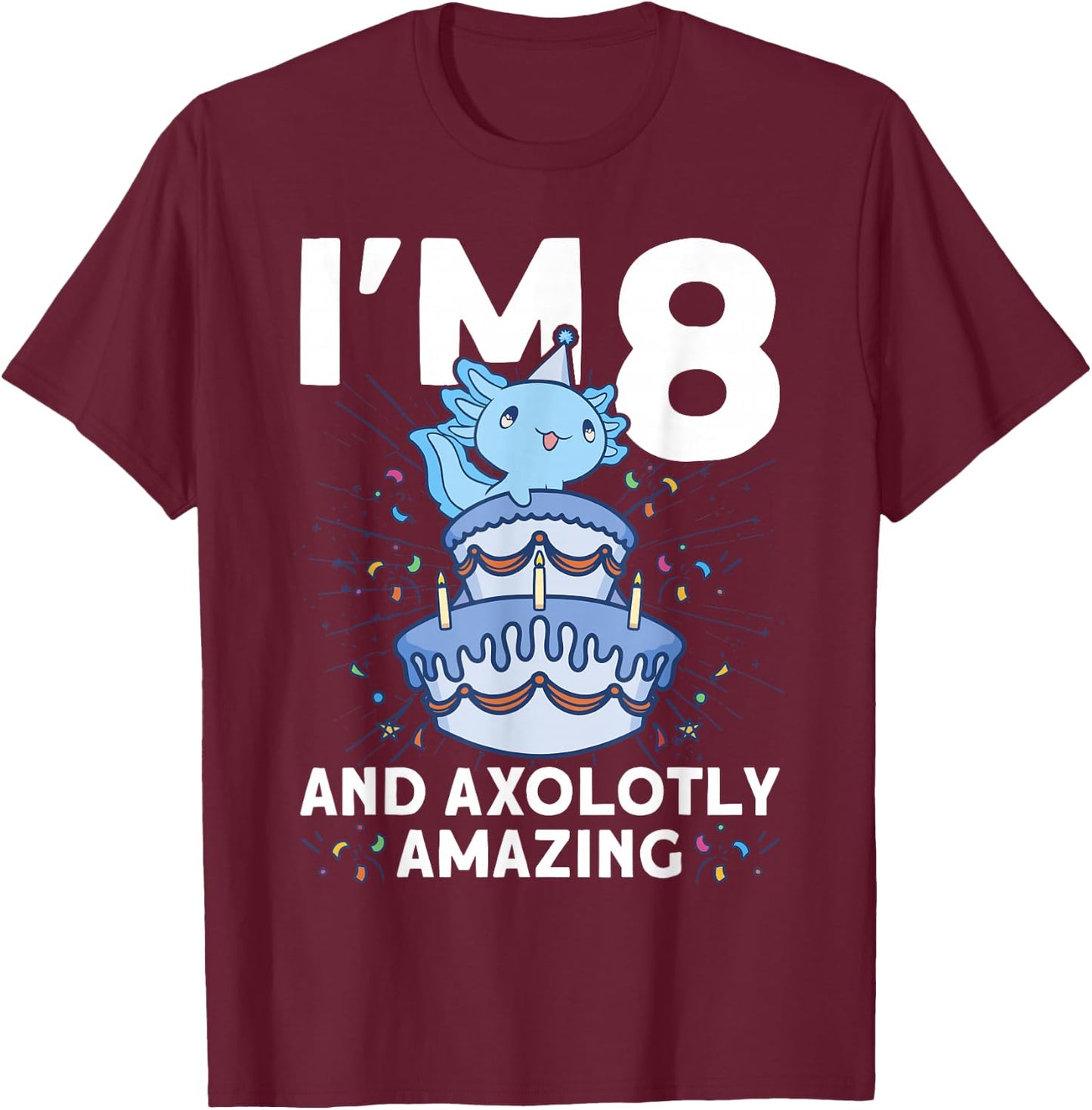 I'm 8 bday Axolotl party cute 8th Birthday Kids Axolotl T-Shirt - T-Shirt | Maroon