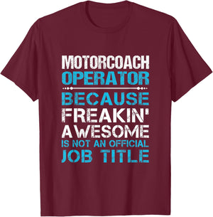 Motorcoach Operator - Freaking Awesome T-Shirt - T-Shirt | Maroon