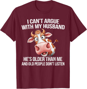 I Can’t Argue With My Husband He’s Older Than Me And Old T-Shirt - T-Shirt | Maroon