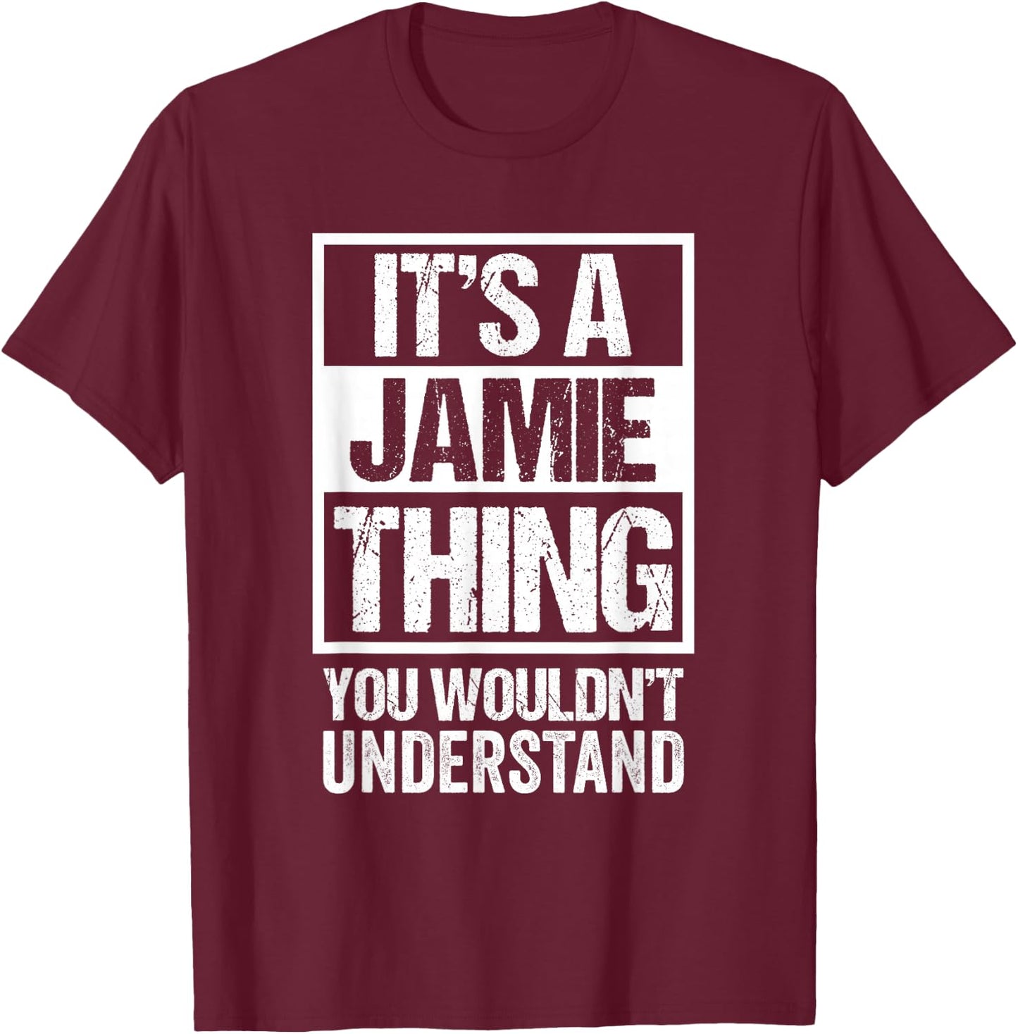 It's A Jamie Thing You Wouldn't Understand T-Shirt - T-Shirt | Maroon