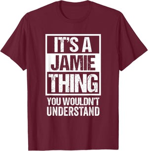 It's A Jamie Thing You Wouldn't Understand T-Shirt - T-Shirt | Maroon