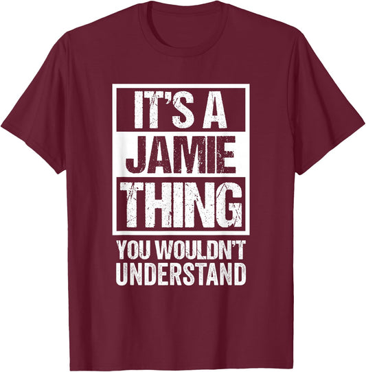 It's A Jamie Thing You Wouldn't Understand T-Shirt - T-Shirt | Maroon
