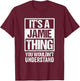It's A Jamie Thing You Wouldn't Understand T-Shirt - T-Shirt | Maroon