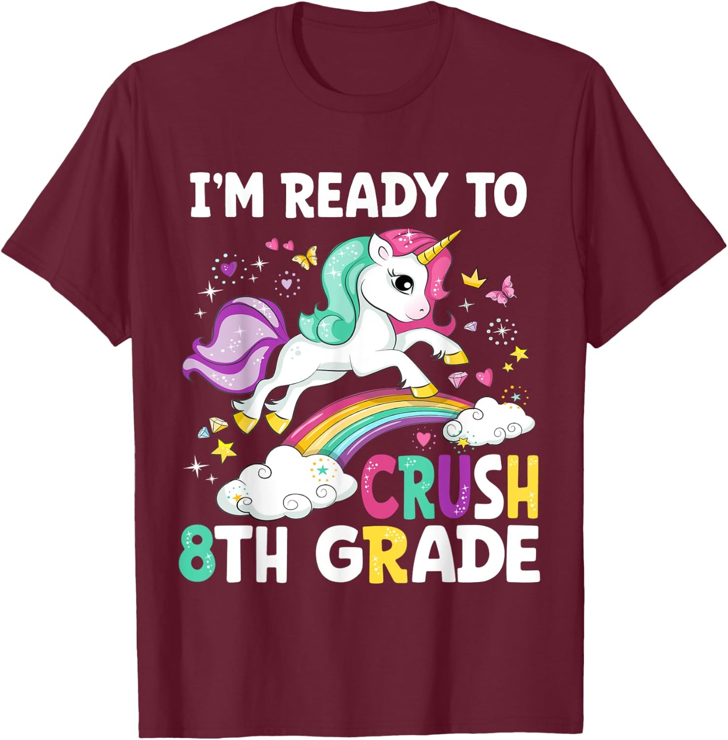 I'm Ready To Crush 8th Grade Unicorn Back To School Girls T-Shirt - T-Shirt | Maroon
