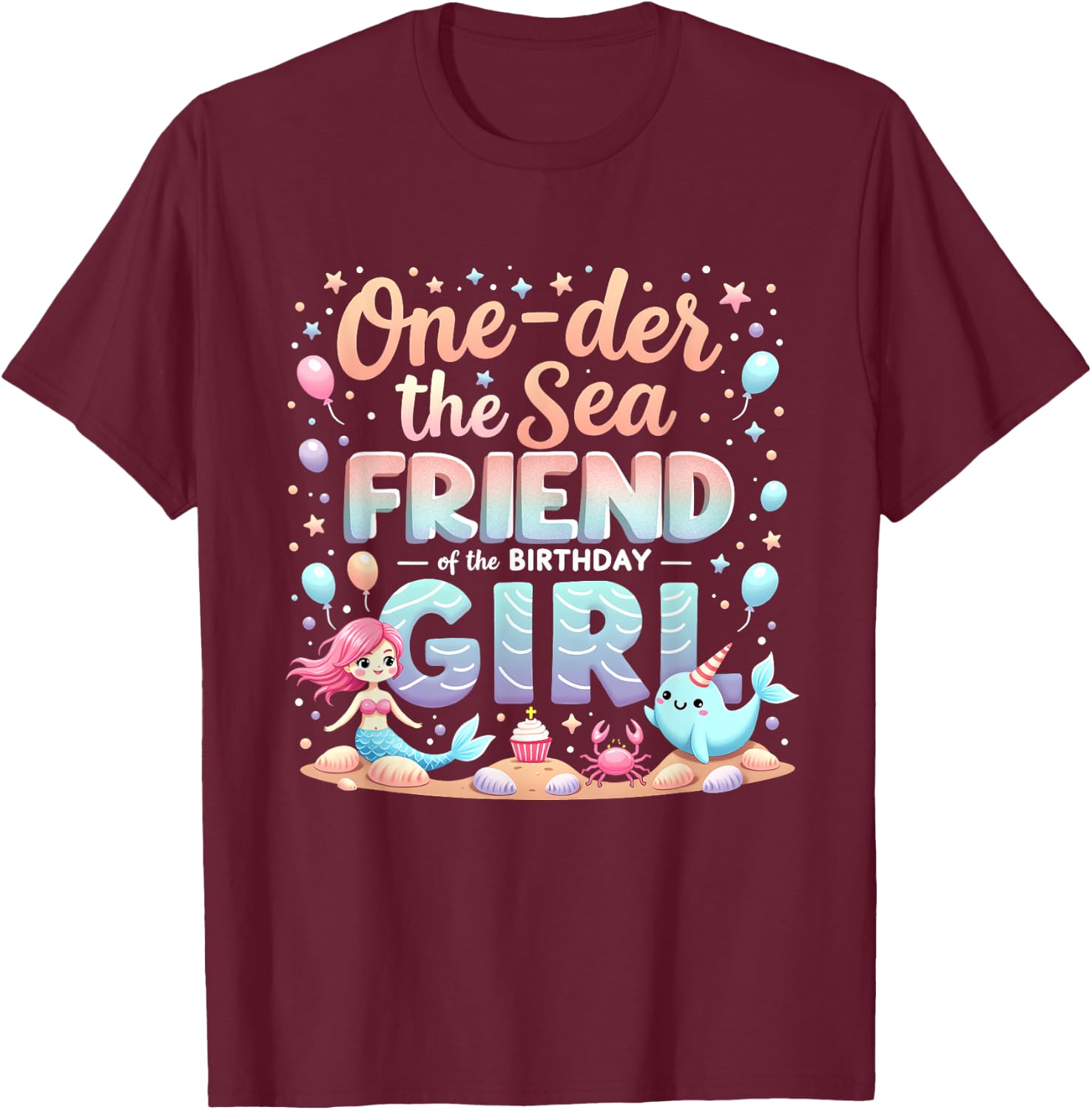 One Der The Sea Friend Of The Birthday Girl T-Shirt - T-Shirt | Maroon