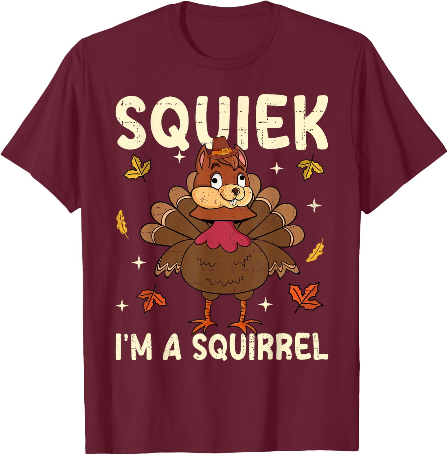 Thanksgiving Fake Squirrel Thanksgiving Turkey Squirrel T-Shirt - T-Shirt | Maroon